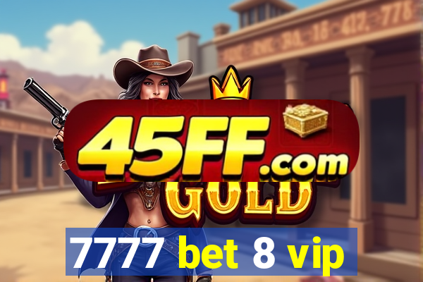 7777 bet 8 vip